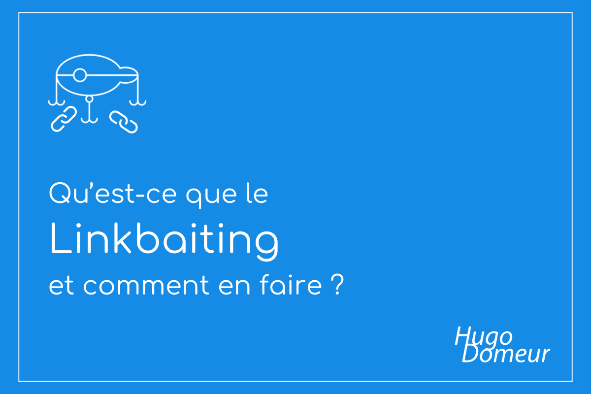 Qu'est-ce que le Linkbaiting et comment en faire ?